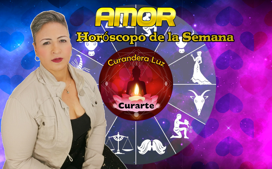 Horóscopo de Amor Semanal – Luz La Curandera