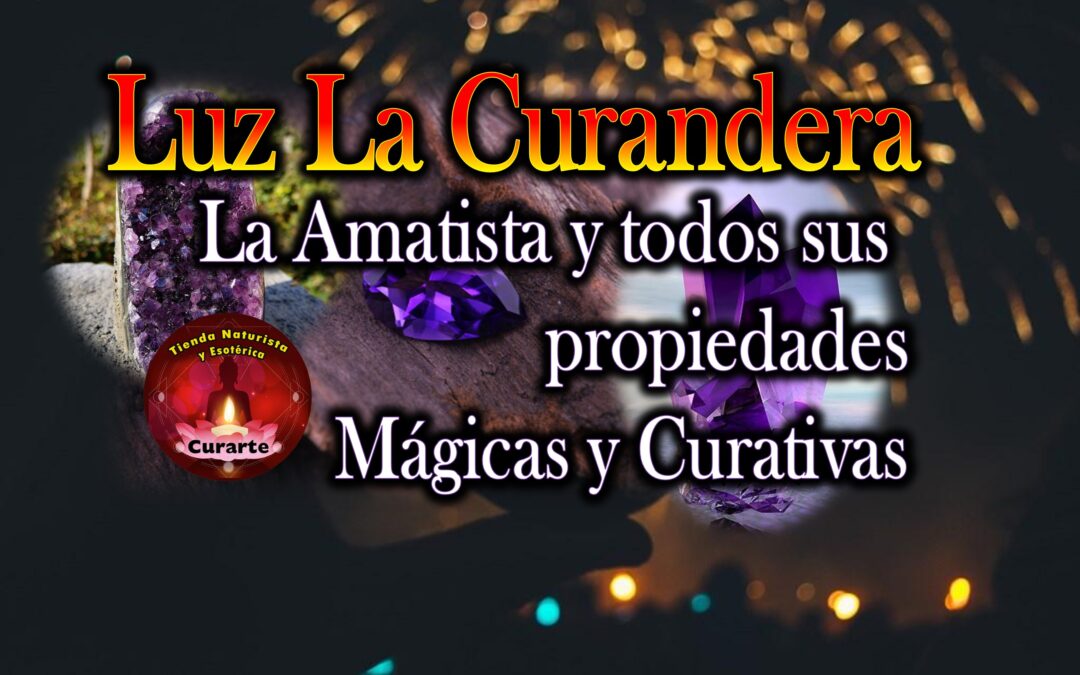 La Amatista y todos sus propiedades Mágicas y Curativas