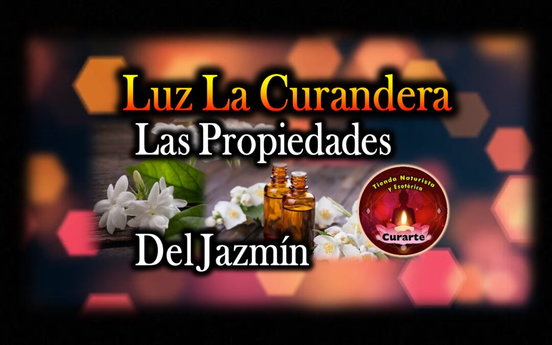 Luz La Curandera: Propiedades y Beneficios